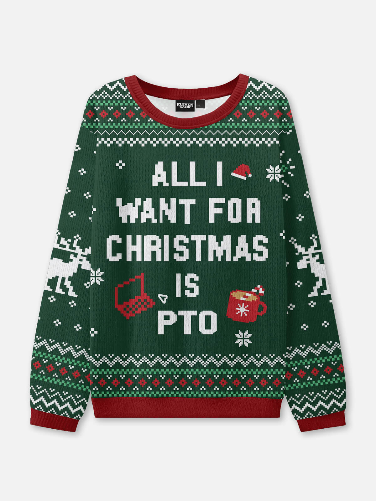 All I Want for Christmas Is PTO Ugly Christmas Sweater ElevenOasis