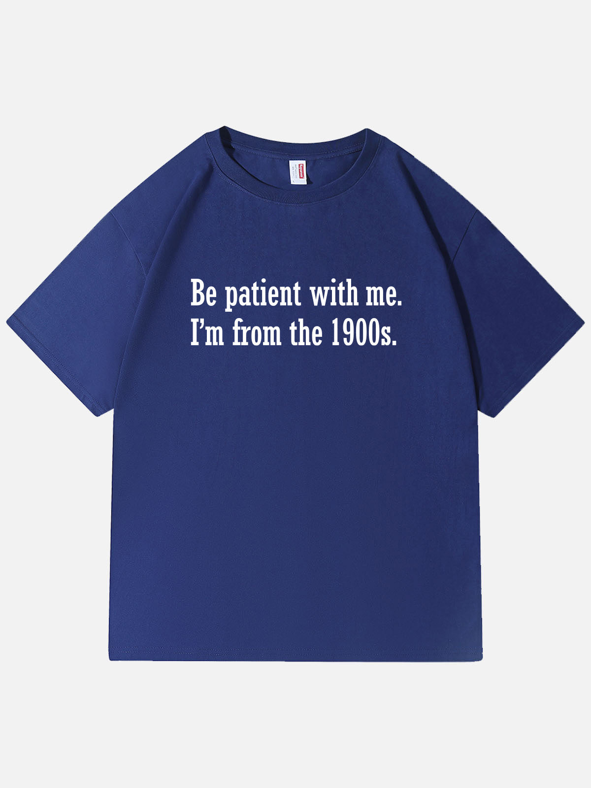 Men’s Slogan Design Basic Cotton Round Neck T - Shirt Funny MEME Be patient with me. I'm from the 1900s Eleven Oasis