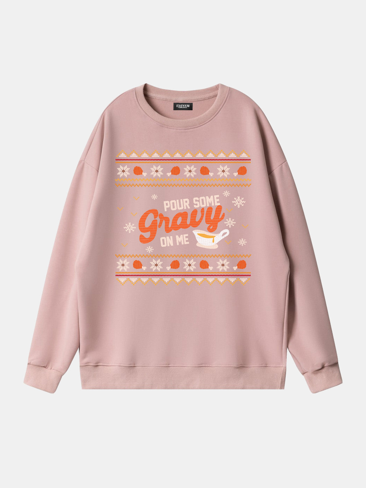 Pour Some Gravy On Me Thanksgiving Sweatshirt Eleven Oasis