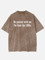 Be Patient I'm From the 1900s Generation Humor Acid Wash Cotton T-Shirt ElevenOasis