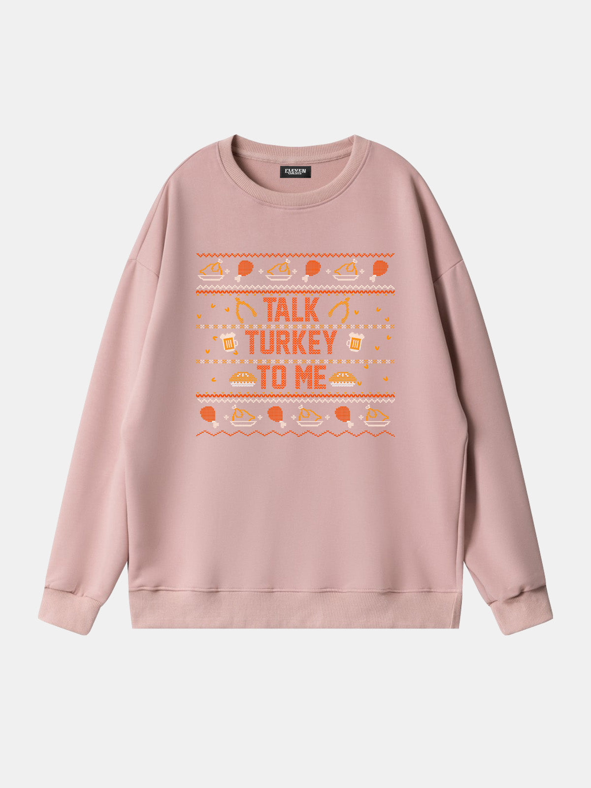 Talk Turkey To Me Thanksgiving Sweatshirt Eleven Oasis
