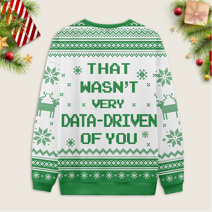 Ugly Christmas Sweater That Wasn't very Data Driven Of You Red Sweatshirt Eleven Oasis