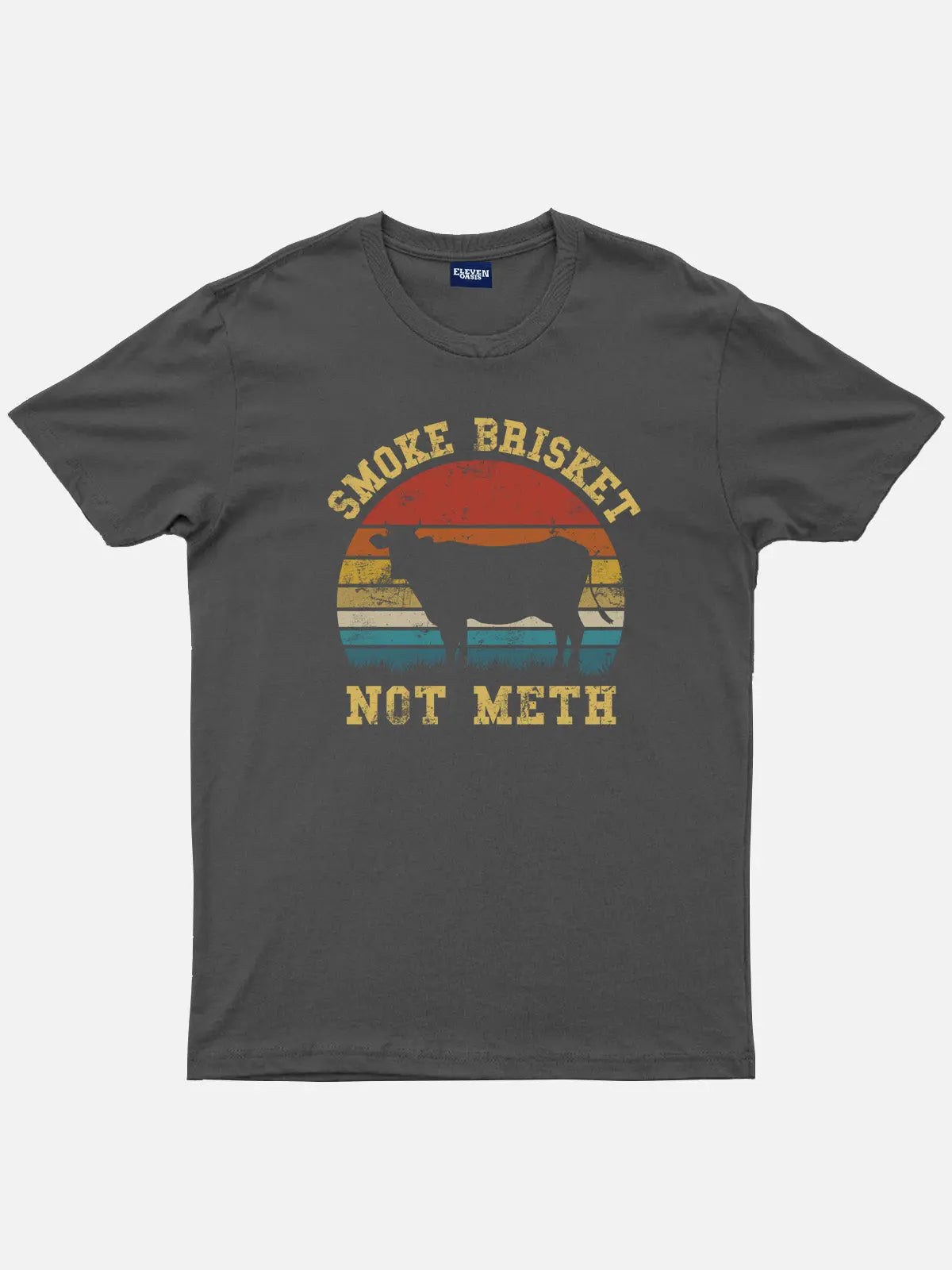 Smoke Brisket Not Meth Cotton T-Shirt Eleven Oasis