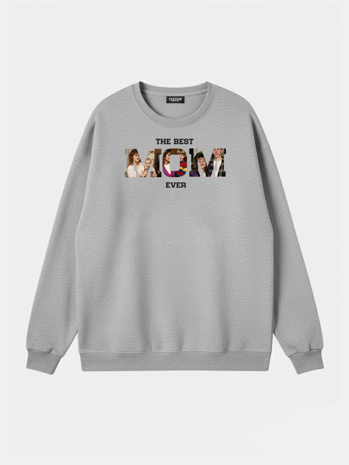 Custom Best Mom Ever Photo Sweatshirt Eleven Oasis
