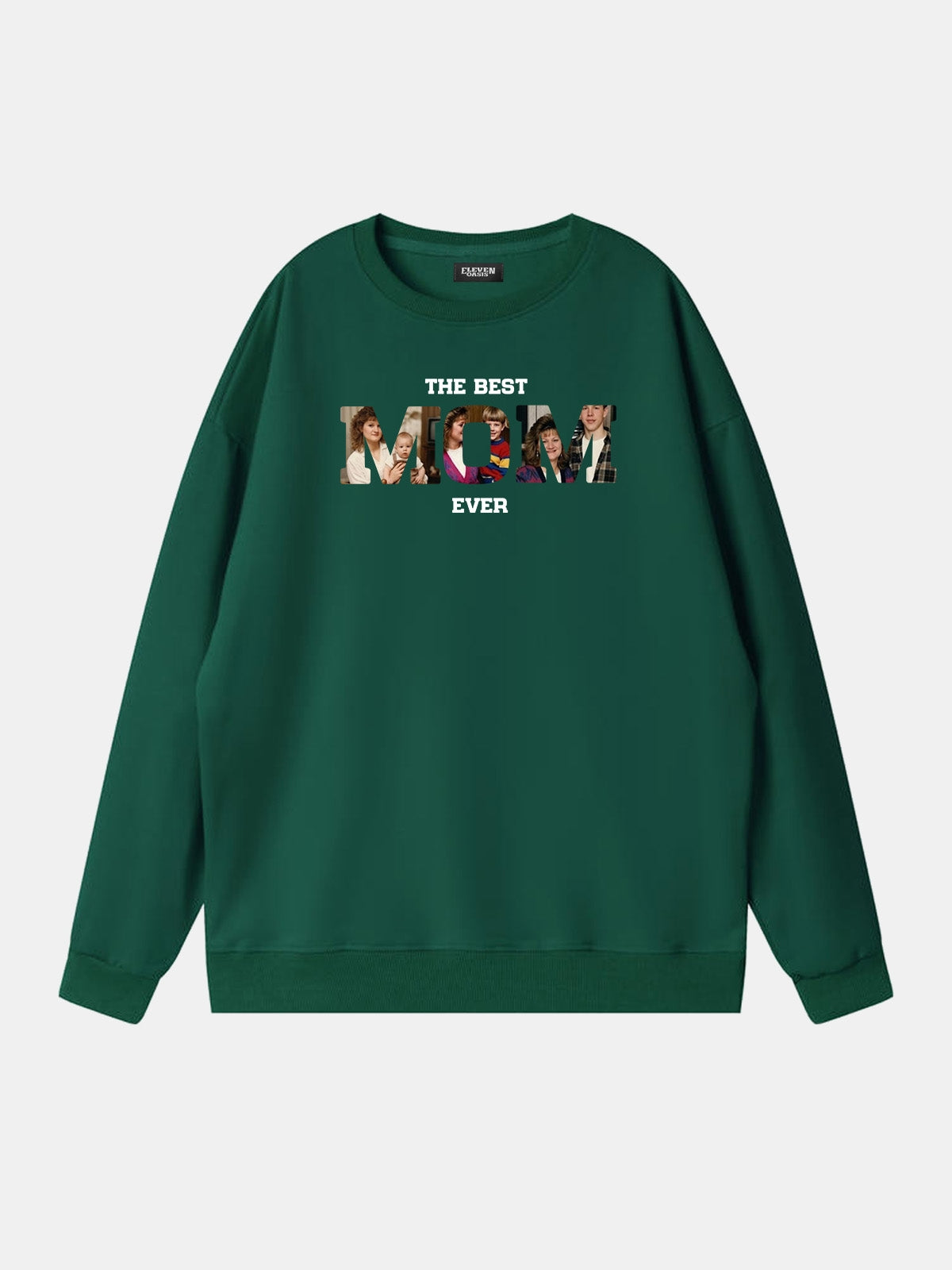 Custom Best Mom Ever Photo Sweatshirt Eleven Oasis