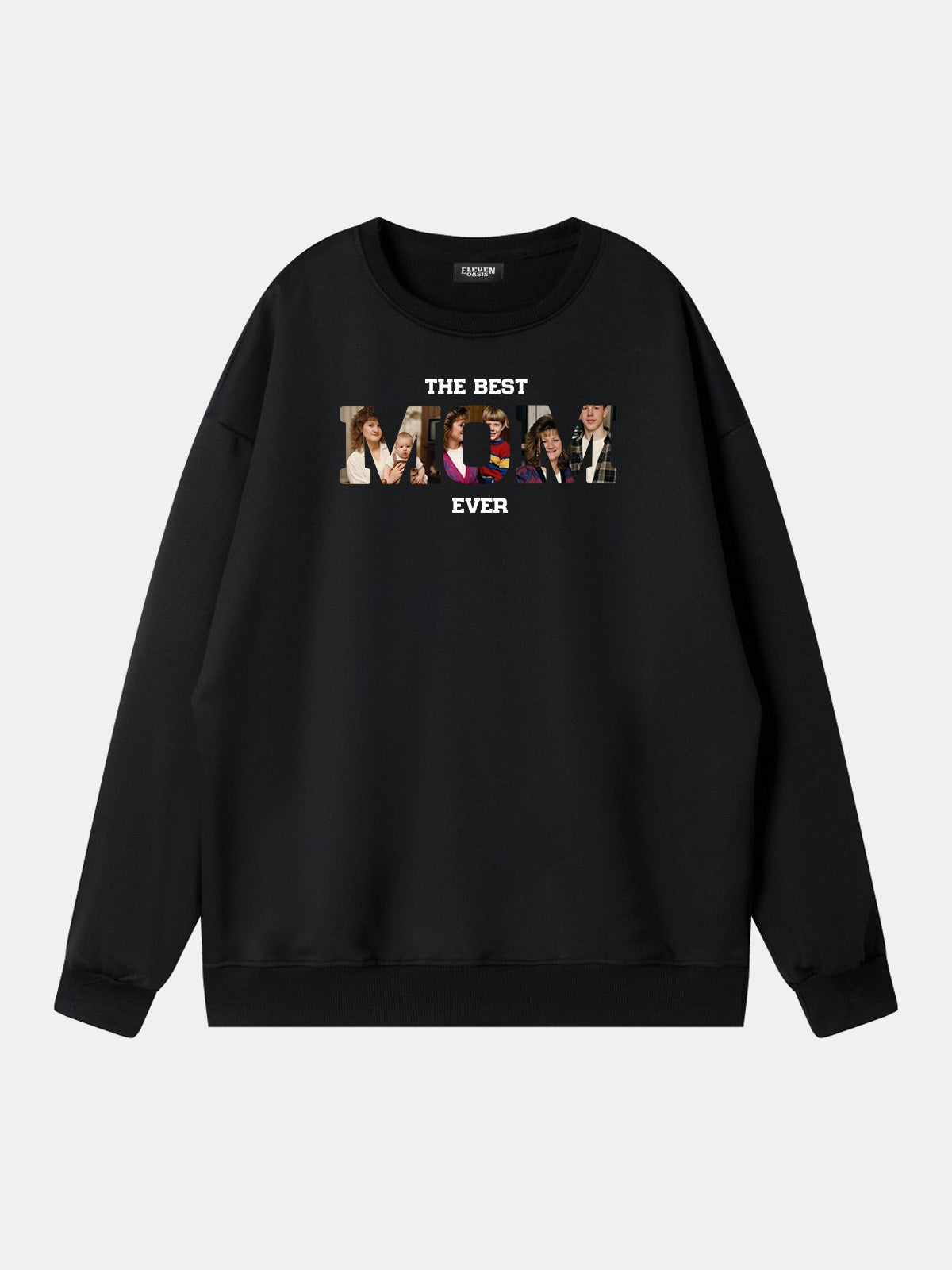 Custom Best Mom Ever Photo Sweatshirt Eleven Oasis