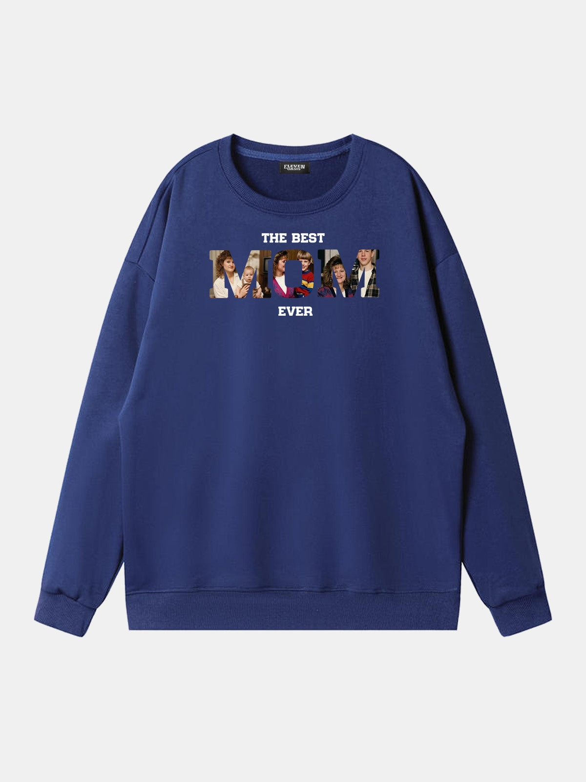 Custom Best Mom Ever Photo Sweatshirt Eleven Oasis