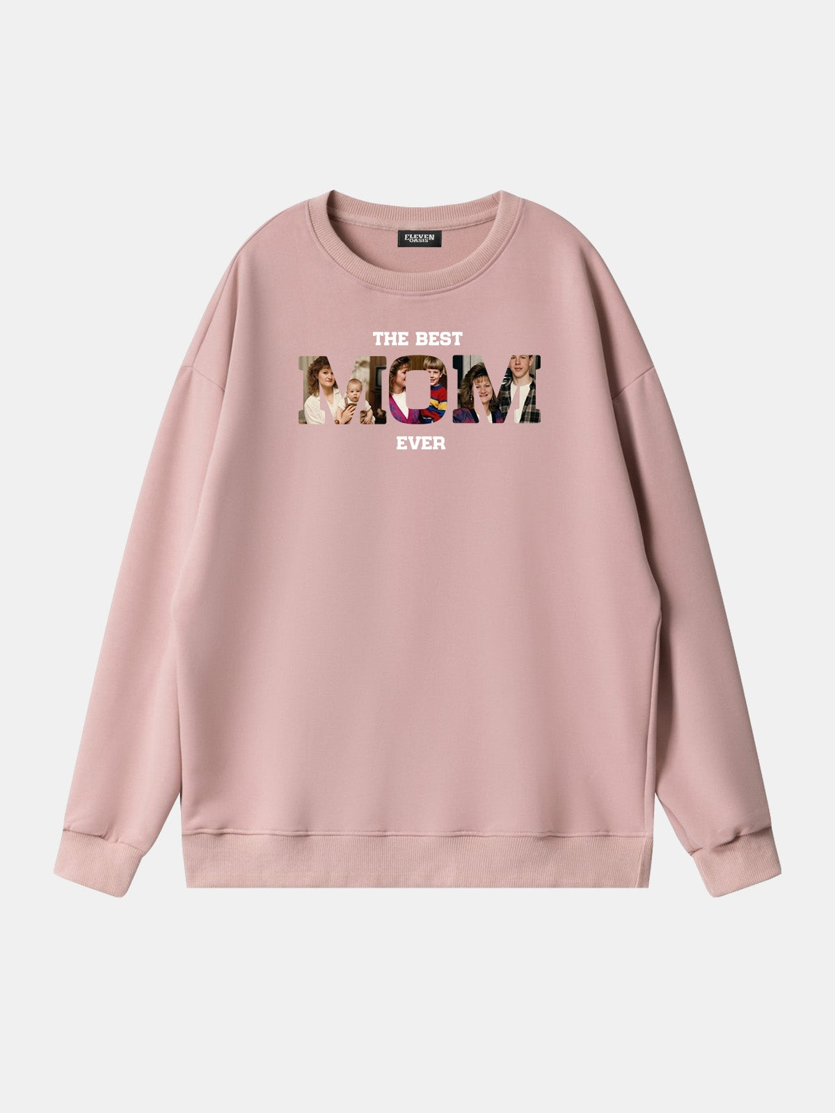 Custom Best Mom Ever Photo Sweatshirt Eleven Oasis