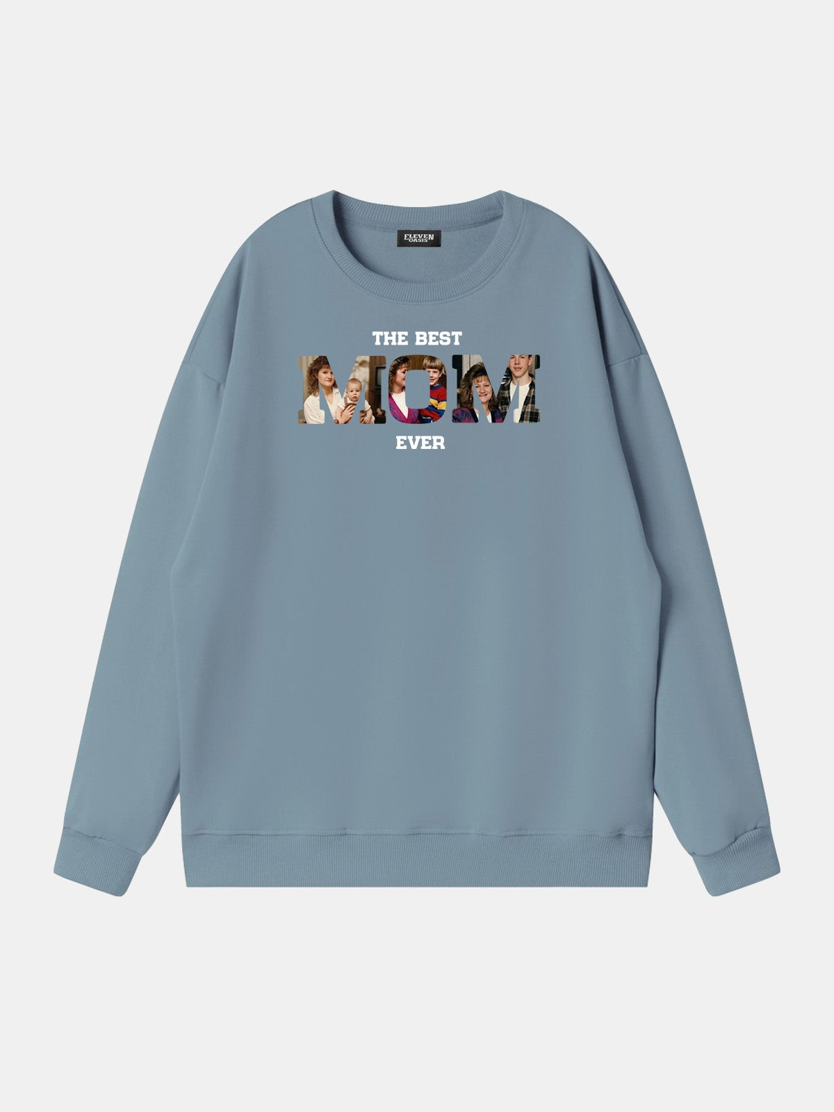 Custom Best Mom Ever Photo Sweatshirt Eleven Oasis