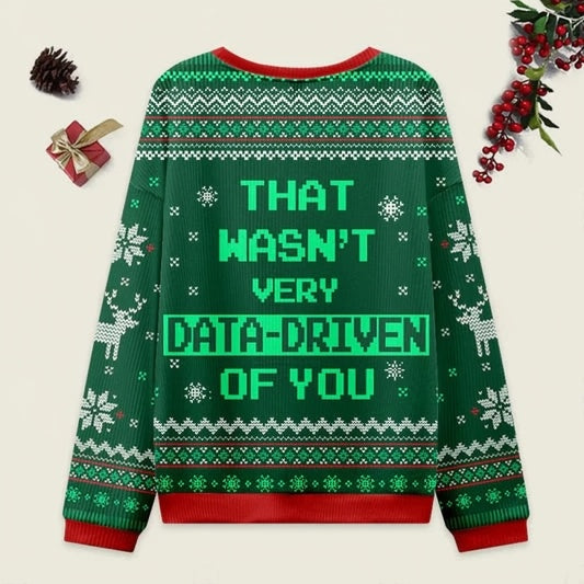 Ugly Christmas Sweater That Wasn't very Data Driven Of You Red Sweatshirt Eleven Oasis