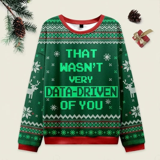 Ugly Christmas Sweater That Wasn't very Data Driven Of You Red Sweatshirt Eleven Oasis