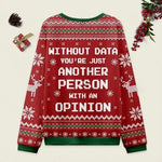 Ugly Christmas Sweater Without Data You're Just Another Person With An Opinion Red Sweatshirt Eleven Oasis