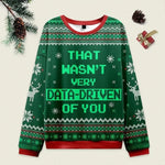 Ugly Christmas Sweater That Wasn't Very Data Driven Of You Highlight Green Sweatshirt Eleven Oasis