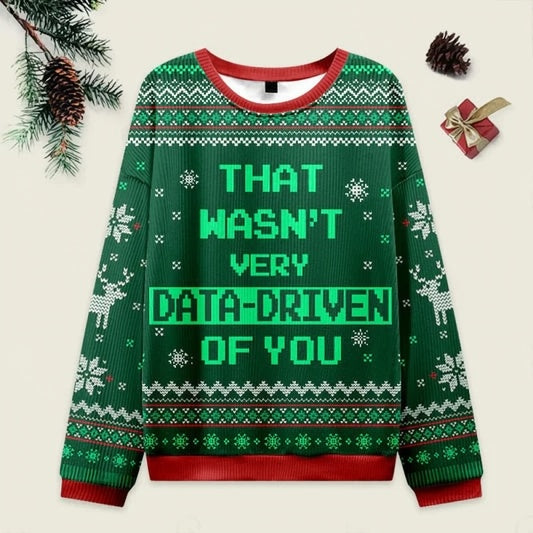 Ugly Christmas Sweater That Wasn't Very Data Driven Of You Highlight Green Sweatshirt Eleven Oasis