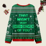 Ugly Christmas Sweater That Wasn't Very Data Driven Of You Highlight Green Sweatshirt Eleven Oasis