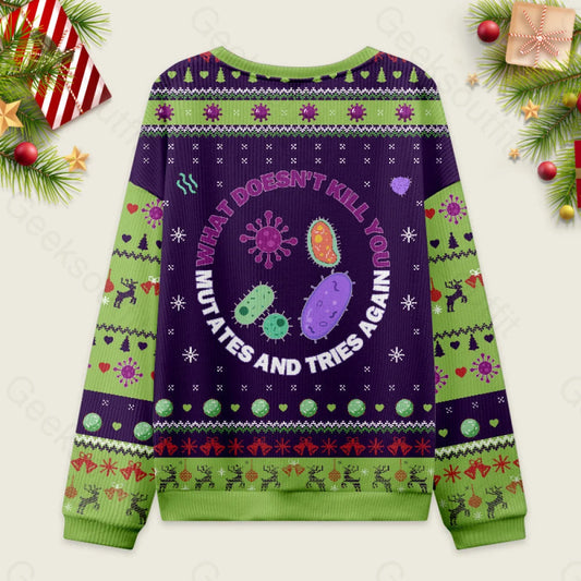 Ugly Christmas Sweater What Doesn't Kill You Mutates and Tries Again Sweatshirt Eleven Oasis